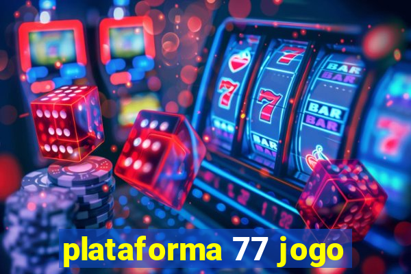 plataforma 77 jogo