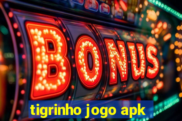 tigrinho jogo apk