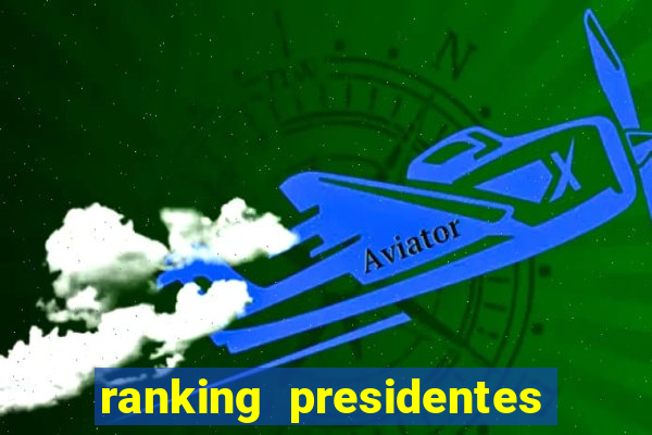 ranking presidentes do brasil