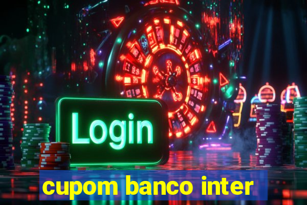 cupom banco inter