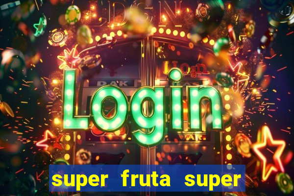 super fruta super fruit box codes 2024 april