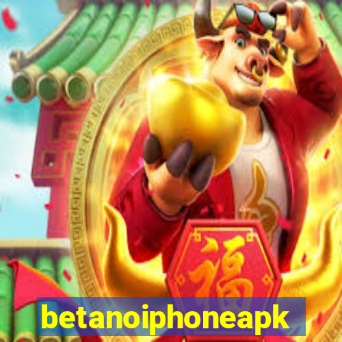 betanoiphoneapk