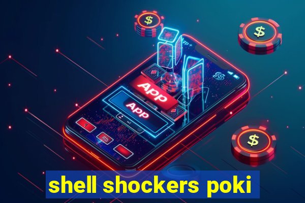 shell shockers poki