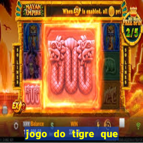 jogo do tigre que da 30 reais no cadastro