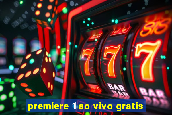 premiere 1 ao vivo gratis