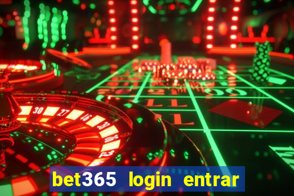 bet365 login entrar agora direto