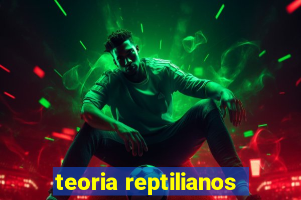 teoria reptilianos