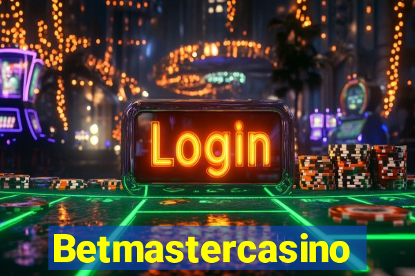 Betmastercasino