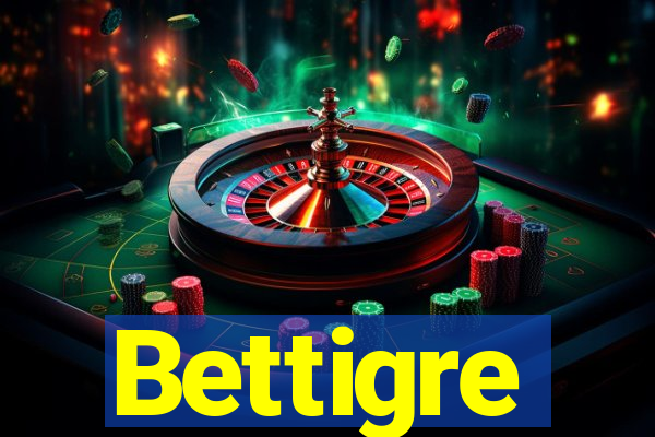 Bettigre