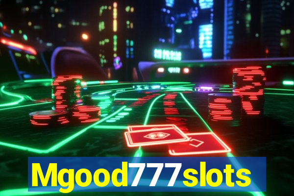 Mgood777slots