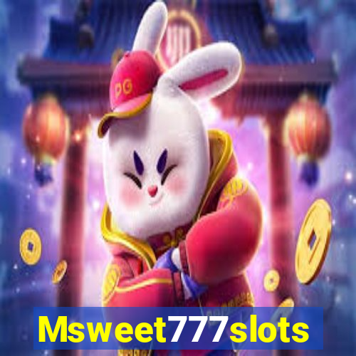 Msweet777slots