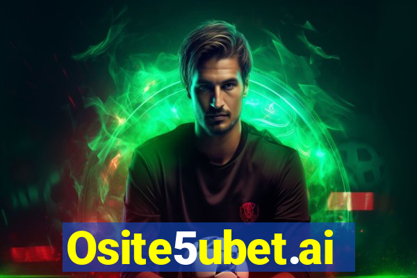 Osite5ubet.ai