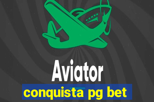 conquista pg bet