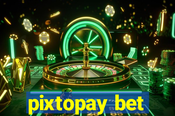 pixtopay bet