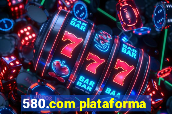 580.com plataforma