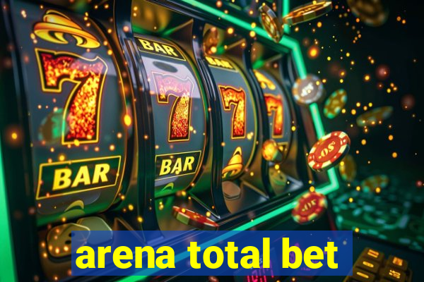 arena total bet