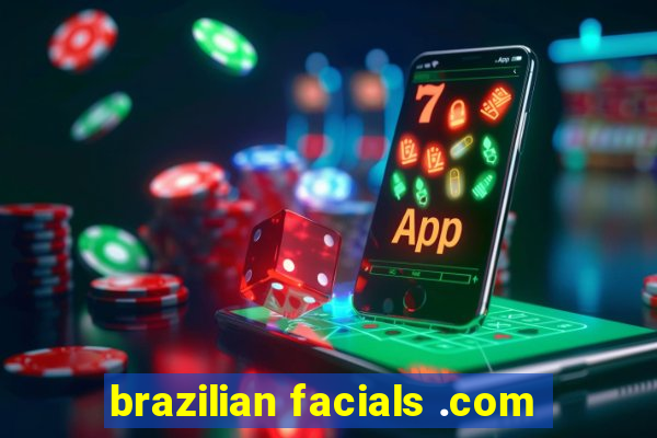 brazilian facials .com