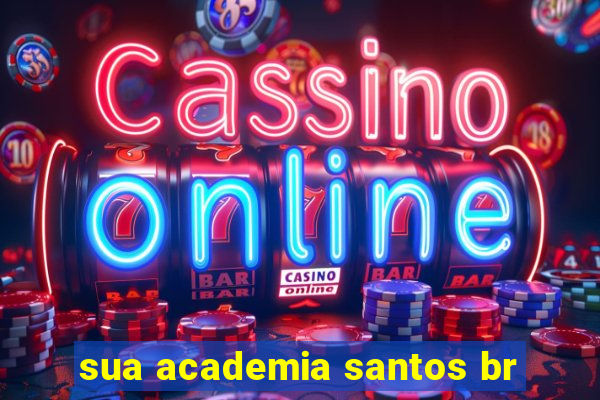 sua academia santos br