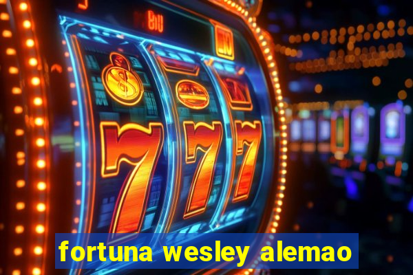 fortuna wesley alemao