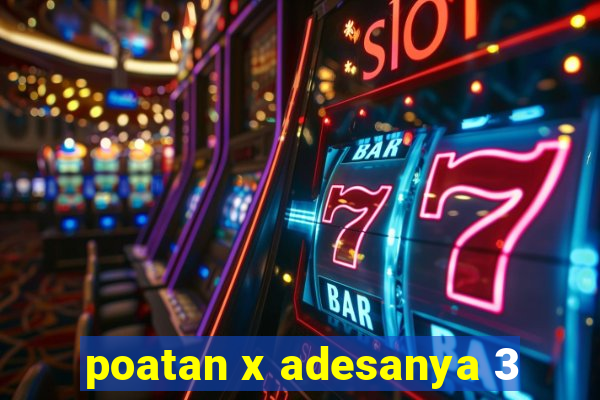 poatan x adesanya 3