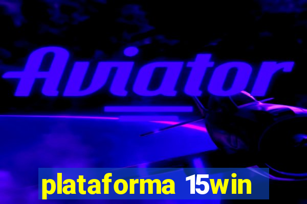 plataforma 15win