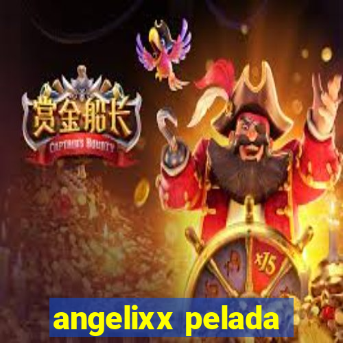 angelixx pelada