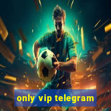 only vip telegram