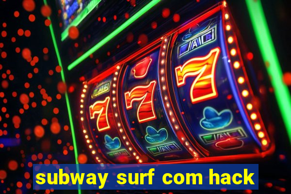 subway surf com hack