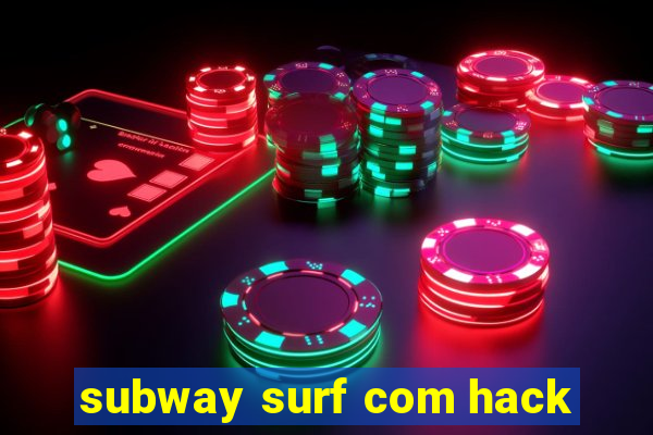 subway surf com hack