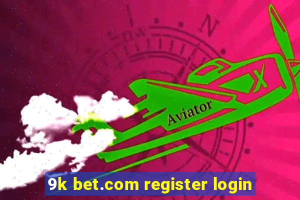 9k bet.com register login