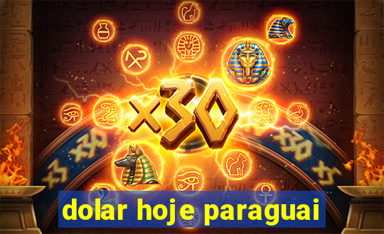 dolar hoje paraguai