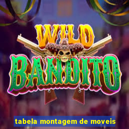 tabela montagem de moveis