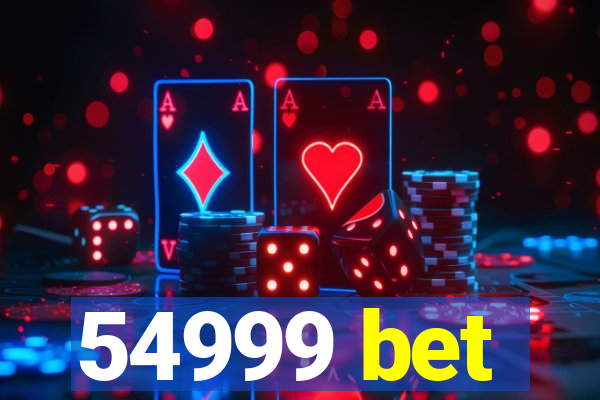 54999 bet