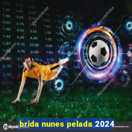 brida nunes pelada 2024