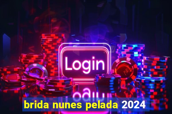 brida nunes pelada 2024