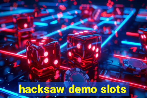 hacksaw demo slots