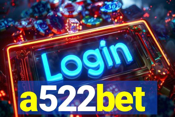 a522bet