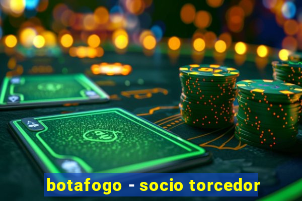 botafogo - socio torcedor