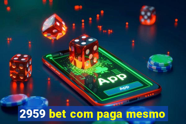 2959 bet com paga mesmo