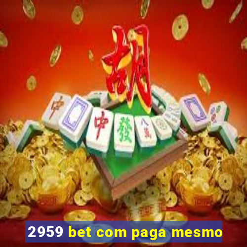 2959 bet com paga mesmo