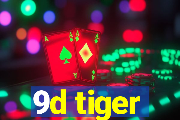 9d tiger