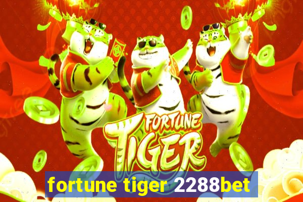 fortune tiger 2288bet