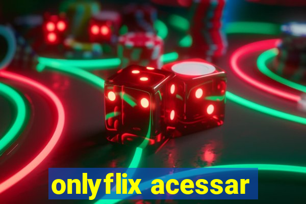 onlyflix acessar