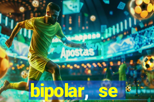 bipolar, se arrepende do que faz