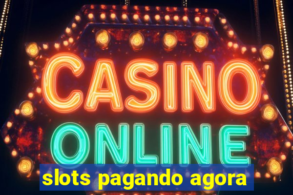 slots pagando agora