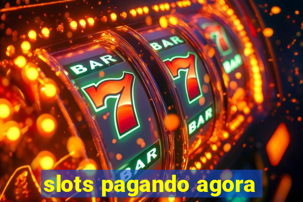 slots pagando agora