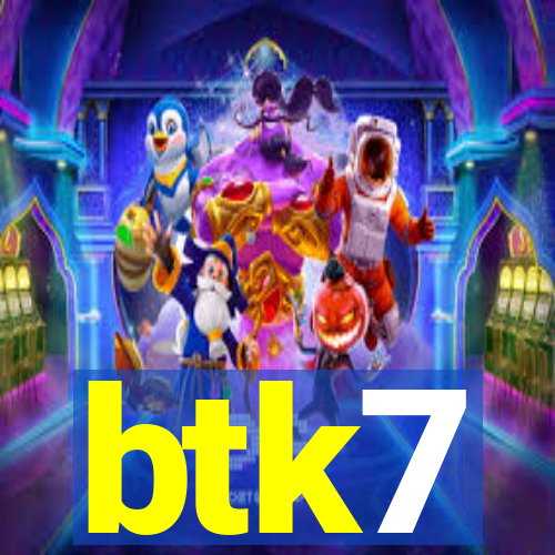 btk7