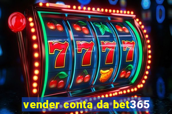 vender conta da bet365