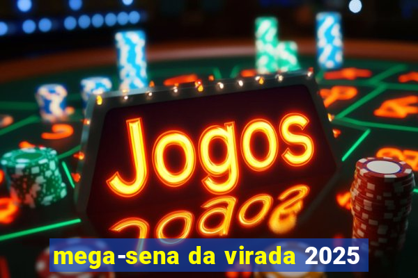 mega-sena da virada 2025