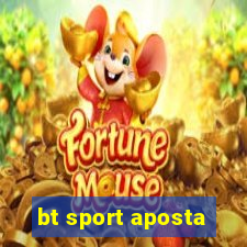 bt sport aposta